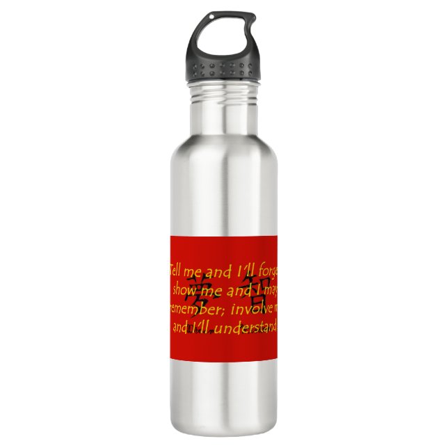 Tell Me and I Will Forget - Chinese Proverb 710 Ml Water Bottle (Front)
