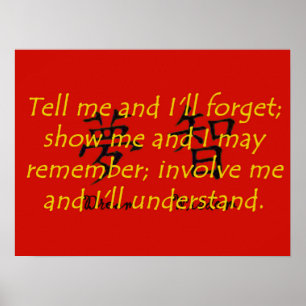Tell Me and I Will Forget - Chinese Proverb Poster