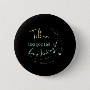 Tell Me Did You Fall For a Shooting Star 6 Cm Round Badge