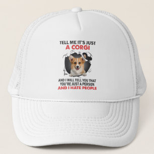 Tell Me It's Just A Corgi And I Will Tell You Trucker Hat