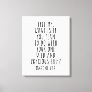 Tell Me What Is It You Plan, Mary Oliver Quote Canvas Print
