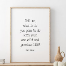 Tell Me What Is It You Plan, Mary Oliver Quote