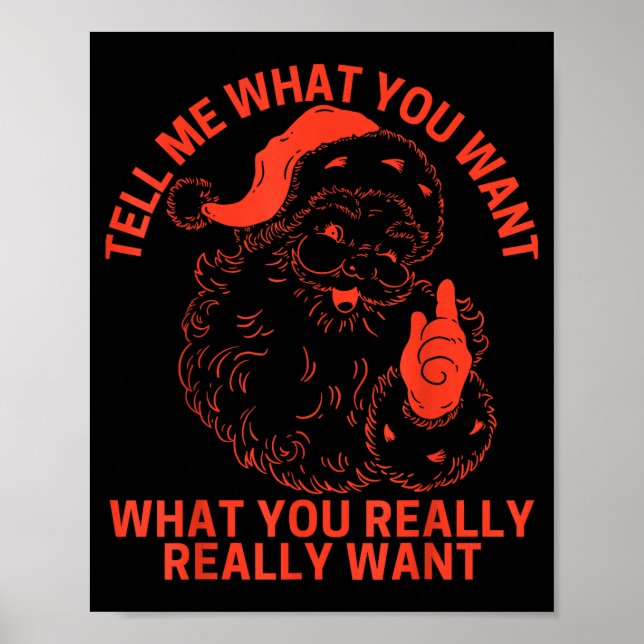 Tell Me What You Want Funny Christmas Santa Xmas W Poster (Front)