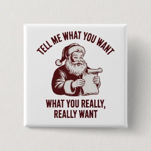 Tell Me What You Want What You Really Realy Want  15 Cm Square Badge