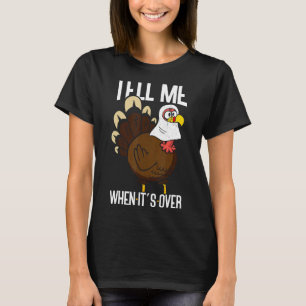 Tell Me When It's Over Thanks Giving Thanksgiving T-Shirt