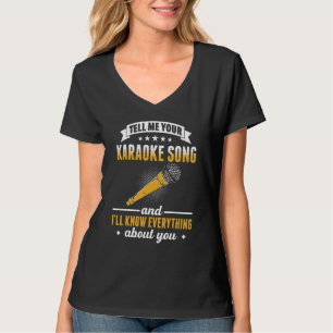 Tell Me Your Karaoke Song And I ll Know Everything T-Shirt