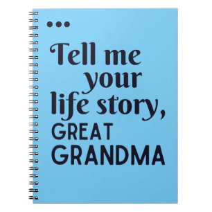Tell me your life story great grandma notebook