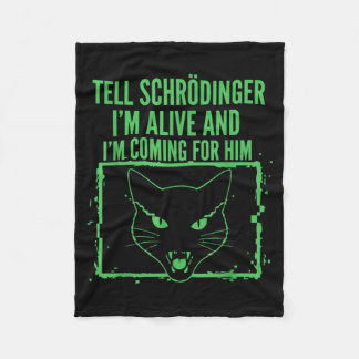 Tell Schrödinger Alive And Coming For Physics Fleece Blanket