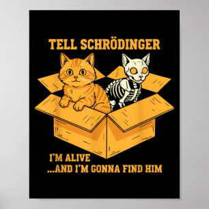 Tell Schrödinger Alive And Coming For Physics Poster