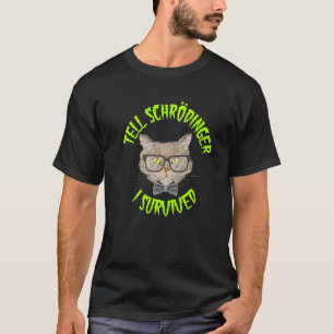 Tell Schrodinger I survided Halloween Cat meme T-Shirt