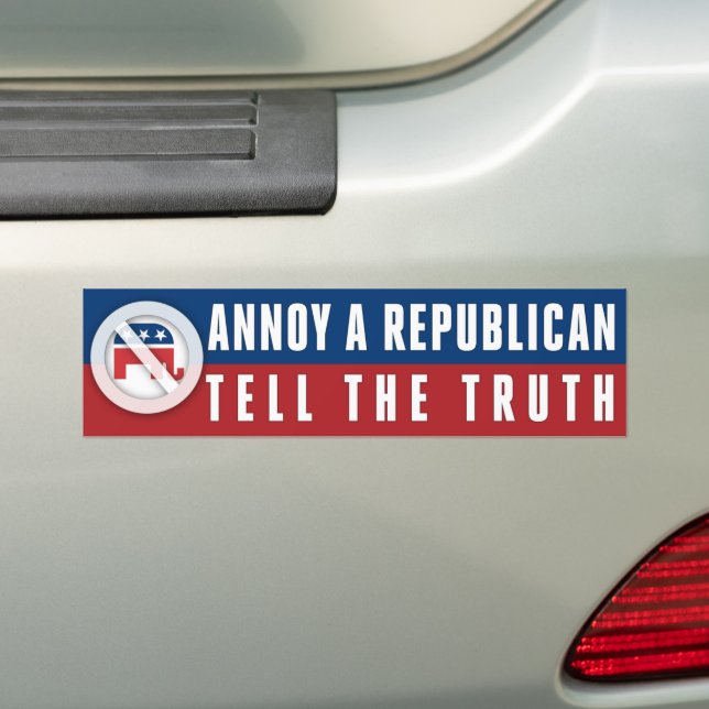 Tell The Truth Annoy A Republican Bumper Sticker (On Car)