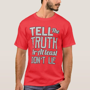 Tell The Truth T-Shirt