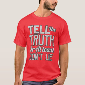 Tell The Truth T-Shirt