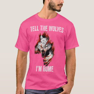 Tell The Wolves I'M Home Funny Wolf T-Shirt