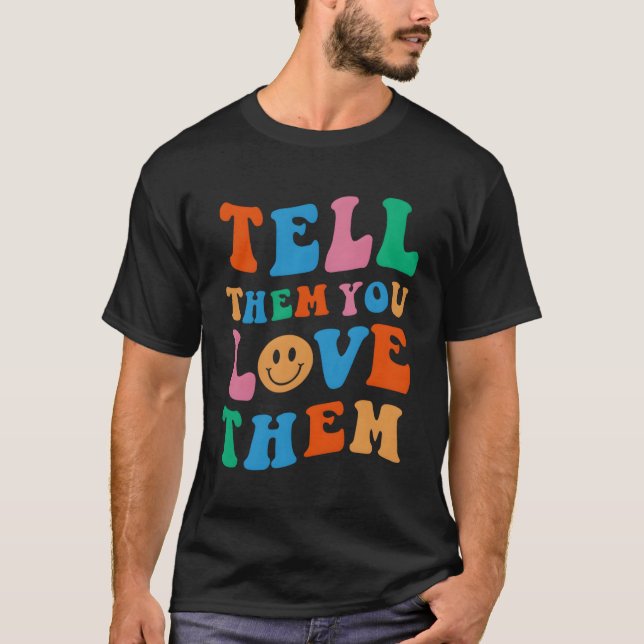 Tell Them You Love Them Aesthetic T-Shirt (Front)