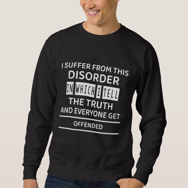 Tell Truth & Everyone Get Offended  Cute Sweatshirt (Front)