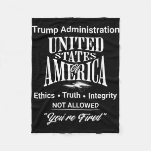 Tell Truth You're Fired Trump Administration No Et Fleece Blanket