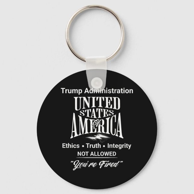 Tell Truth You're Fired Trump Administration No Et Key Ring (Front)