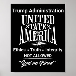 Tell Truth You're Fired Trump Administration No Et Poster