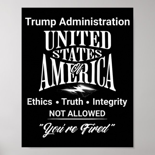 Tell Truth You're Fired Trump Administration No Et Poster (Front)