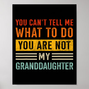 Tell What Do Not Granddaughter For Grandpa Fathers Poster