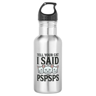 Tell Your Cat I Said Pspsps Cat Funny Vintage Shir 532 Ml Water Bottle