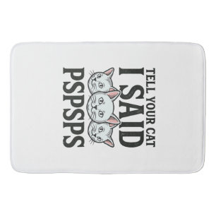 Tell Your Cat I Said Pspsps Cat Funny Vintage Shir Bath Mat
