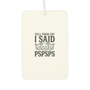 Tell Your Cat I Said Pspsps Cat Funny Vintage Shir Car Air Freshener