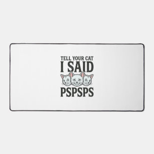 Tell Your Cat I Said Pspsps Cat Funny Vintage Shir Desk Mat