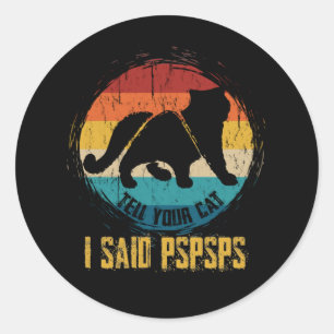 Tell Your Cat I Said Pspsps Vintage Cat Lover Classic Round Sticker