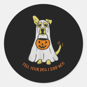 Tell Your Dog I Said Boo Halloween Classic Round Sticker