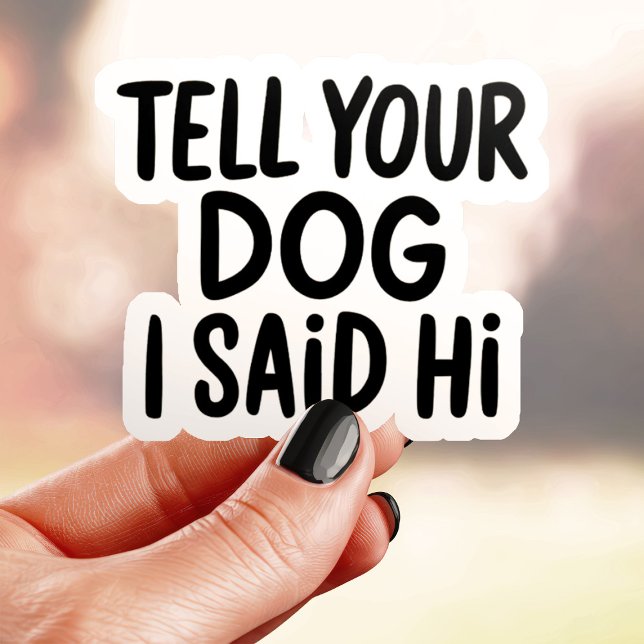 Tell Your Dog I Said Hi (Creator Uploaded)