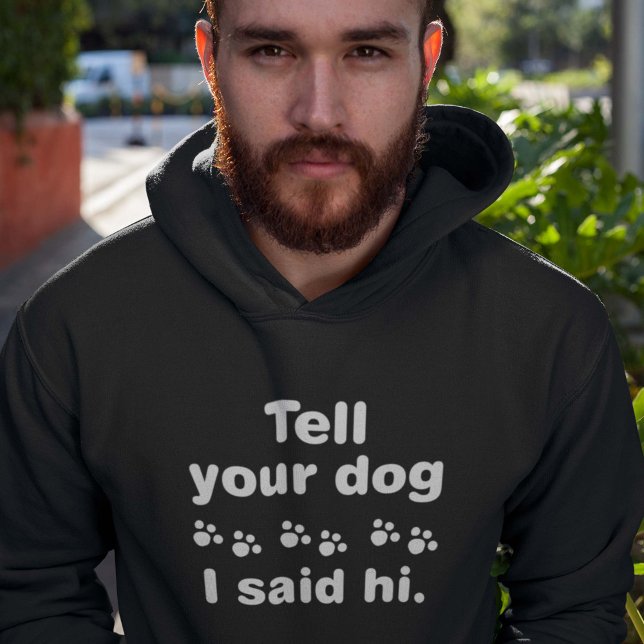 Tell Your Dog I Said Hi Hoodie (Creator Uploaded)