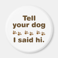 Tell Your Dog I Said Hi
