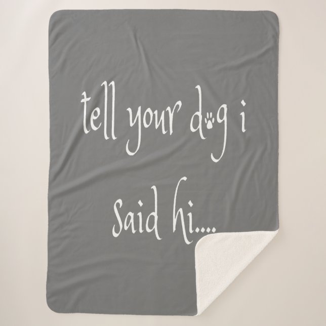 Tell Your Dog I Said Hi Sherpa Blanket (Front)