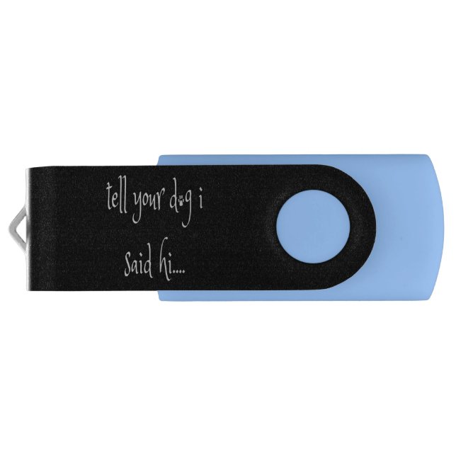 Tell Your Dog I said Hi USB Flash Drive (Back)