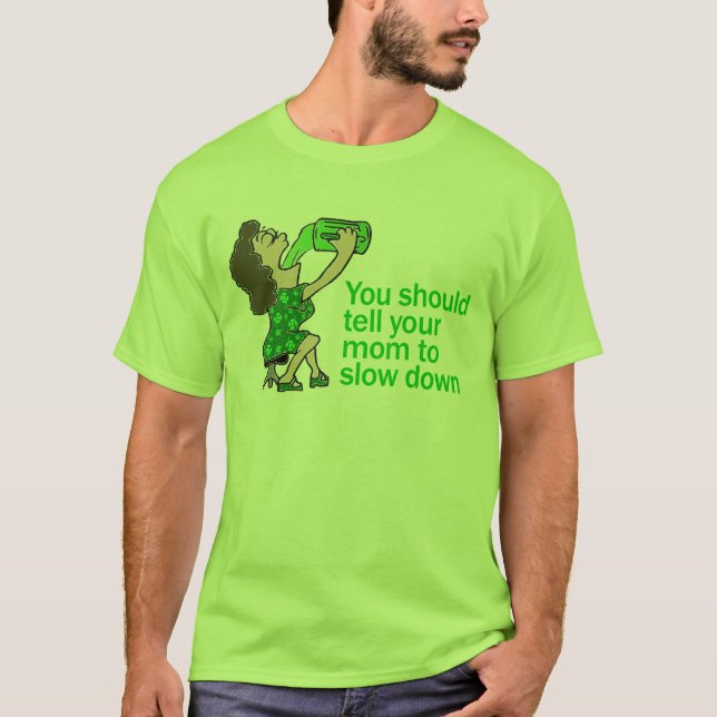 Tell Your Mum To Slow Down T-Shirt (Front)
