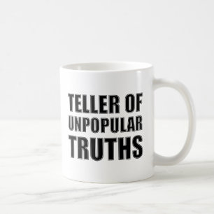 Teller of Unpopular Truths Funny Mug