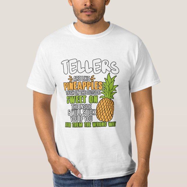 Tellers Are Like Pineapples. T-Shirt (Front)