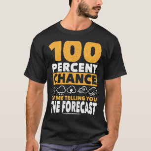 Telling You The Forecast Meteorologist Meteorology T-Shirt