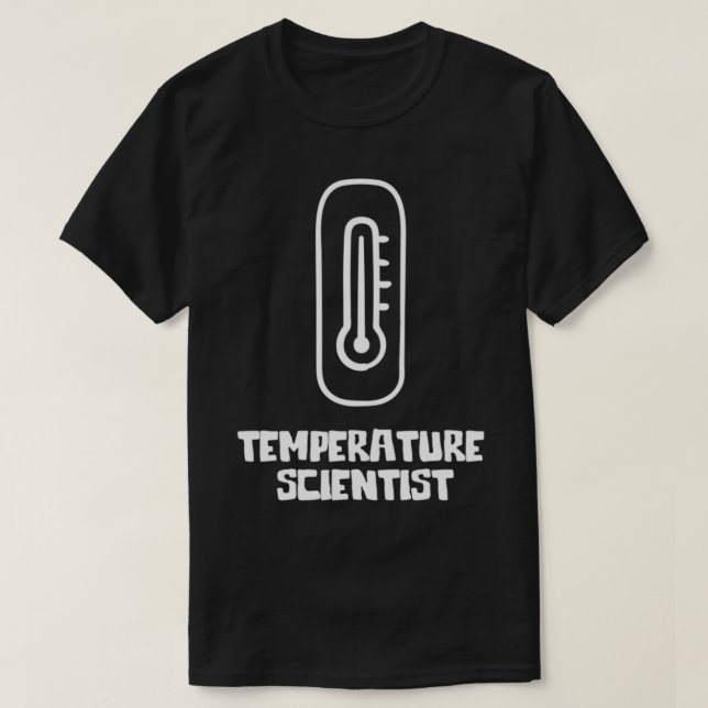 Temperature scientist thermometer T-Shirt (Design Front)