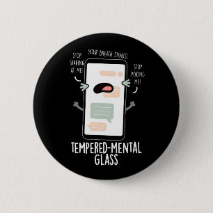 Tempered-mental Glass Funny Cellphone Pun Dark BG 6 Cm Round Badge