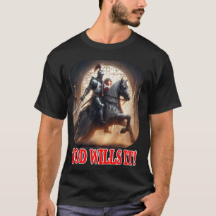 Templar Knight God Wills It on Horse Crusader in A T-Shirt