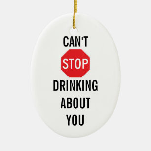 Template Text design CAN'T STOP DRINKING ABOUT YOU Ceramic Tree Decoration