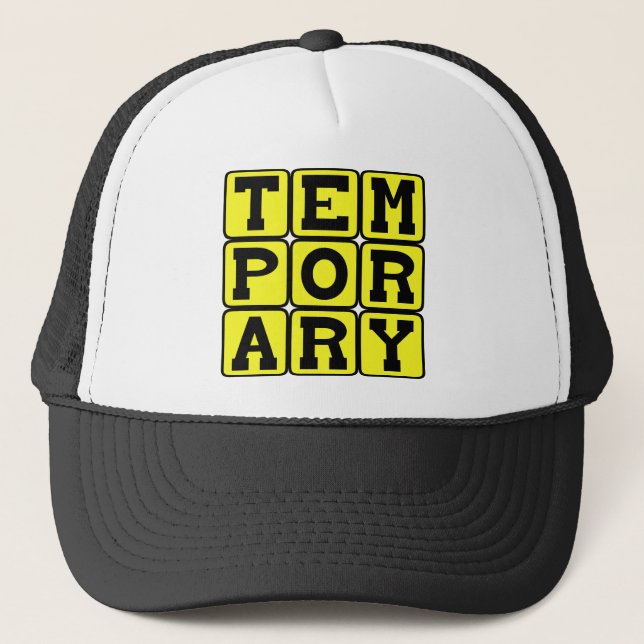 Temporary, Short-Term Trucker Hat (Front)