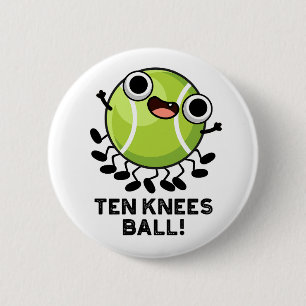 Ten Knees Ball Funny Tennis Pun 6 Cm Round Badge