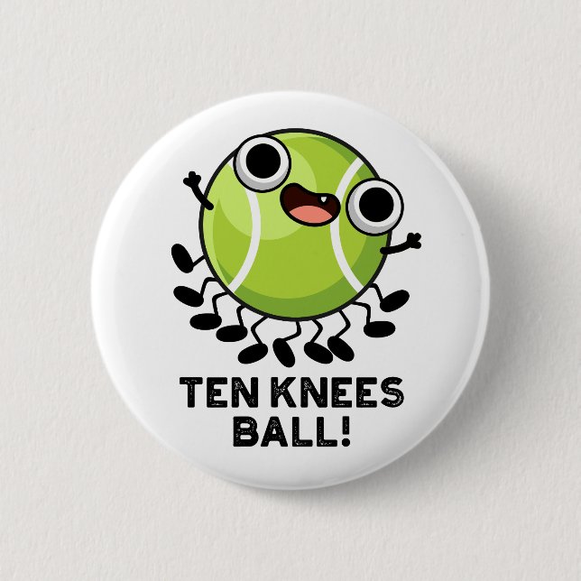 Ten Knees Ball Funny Tennis Pun  6 Cm Round Badge (Front)