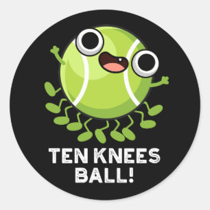 Ten Knees Ball Funny Tennis Pun Dark BG Classic Round Sticker