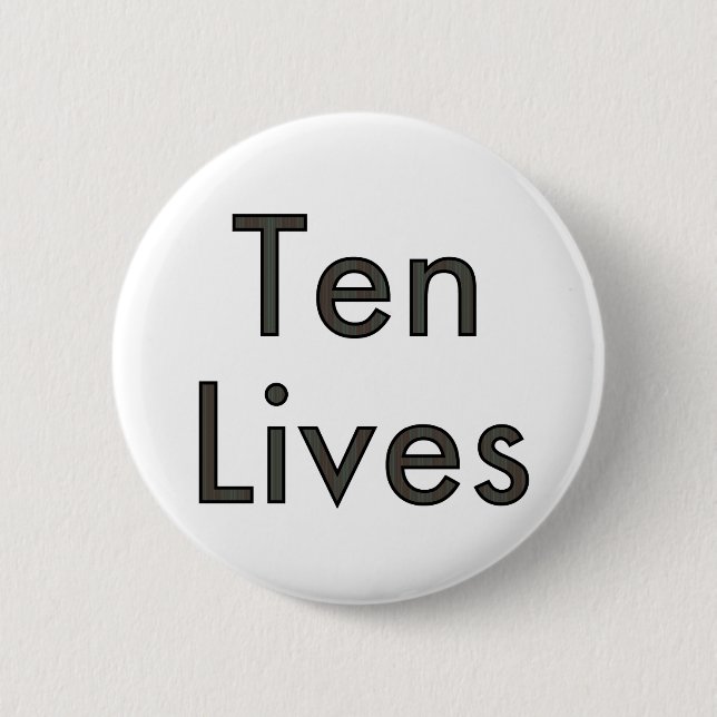 Ten Lives! 6 Cm Round Badge (Front)