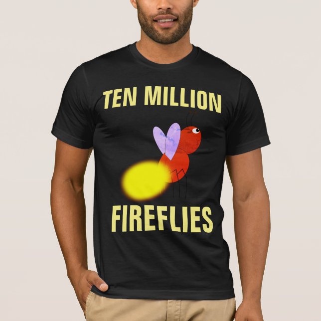 TEN MILLION FIREFLIES T-shirts (Front)